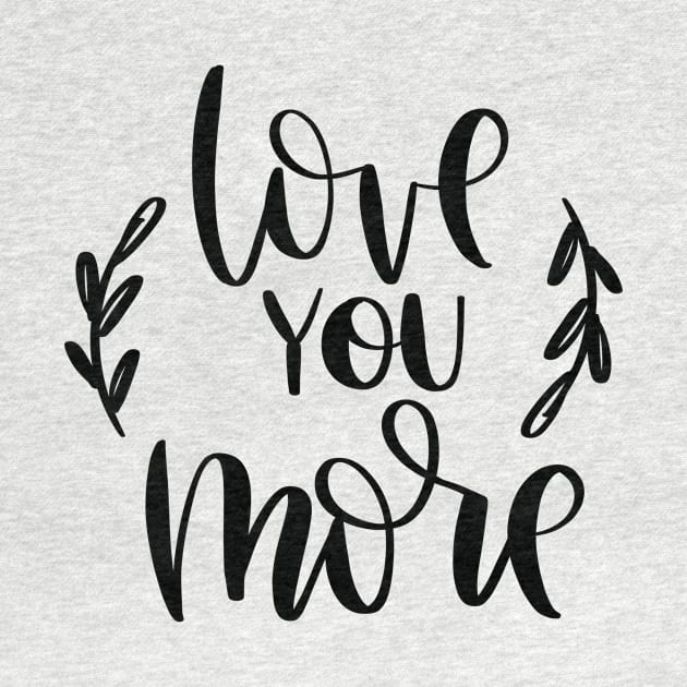 Love you more by Ruralmarket